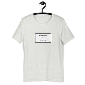 REMINDER-Unisex T-Shirt