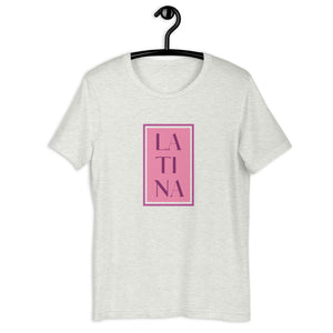 LATINA- Unisex T-Shirt