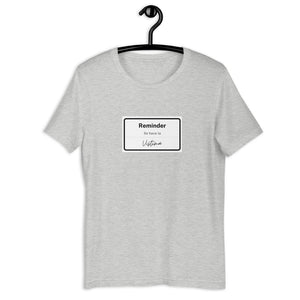 REMINDER-Unisex T-Shirt