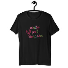 Load image into Gallery viewer, VINITO PAL CORAZÓN- Unisex T-Shirt