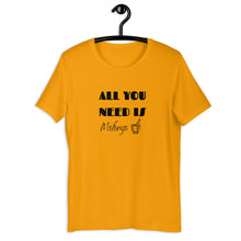 Load image into Gallery viewer, ALL YOU NEED- Unisex T-Shirt