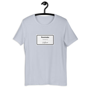 REMINDER-Unisex T-Shirt