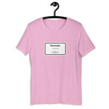 Load image into Gallery viewer, REMINDER-Unisex T-Shirt