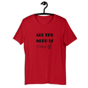 ALL YOU NEED- Unisex T-Shirt