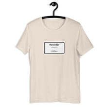 Load image into Gallery viewer, REMINDER-Unisex T-Shirt