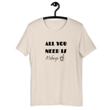 Load image into Gallery viewer, ALL YOU NEED- Unisex T-Shirt