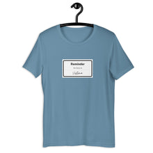 Load image into Gallery viewer, REMINDER-Unisex T-Shirt