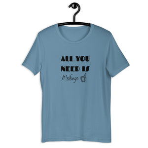 ALL YOU NEED- Unisex T-Shirt