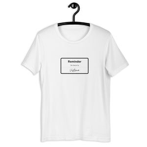 REMINDER-Unisex T-Shirt