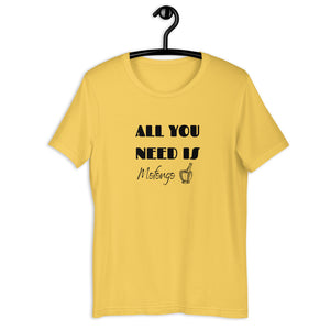 ALL YOU NEED- Unisex T-Shirt